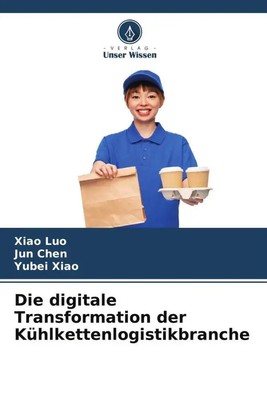 Xiao Luo (u. a.) | Die digitale Transformation der Kühlkettenlogistikbranche