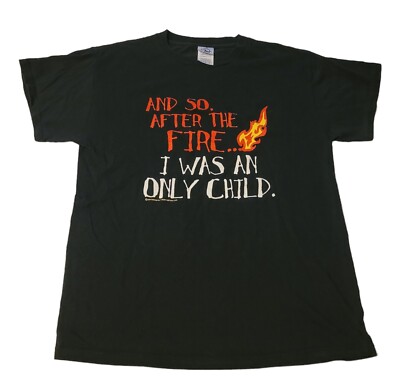 Vtg Funny Slogan T-Shirt Medium And So After The Fire I Was An Only Child 2004