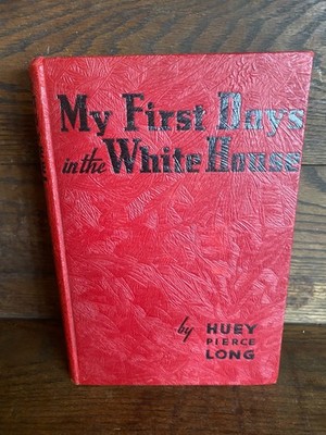 My First Days in The White House ~ Gov Huey Long ~ 1st Ed 1935 ~ Hardcover No DJ