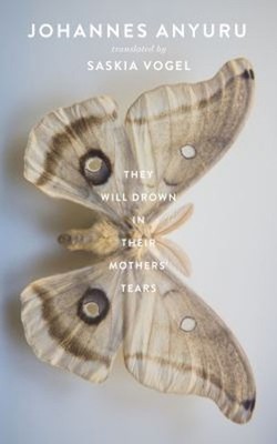 They Will Drown in Their Mothers' Tears Hardcover Johannes Anyuru