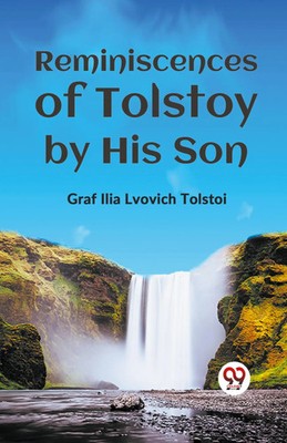 REMINISCENCES OF TOLSTOY BY HIS SON Graf Ilia Lvovich Tolstoi Taschenbuch 2023
