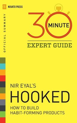 Hooked - 30 Minute Expert Guide Official Summary to Nir Eyal's Hooked Press Buch