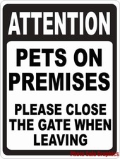 Attention Pets on Premises Please Close Gate When Leaving Sign. Size Option. Pet