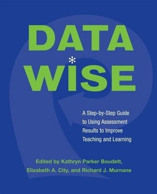 Data Wise : A Step-by-Step Guide to Using Assessment Results to I