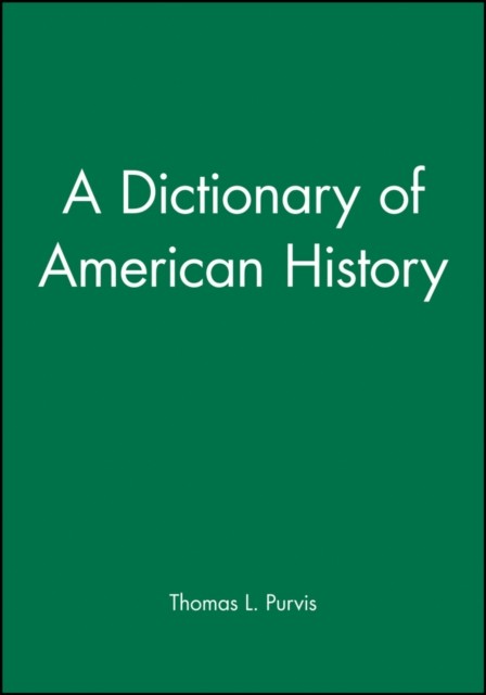 A Dictionary of American History by Thomas L. Purvis PAPERBACK 9781577180999