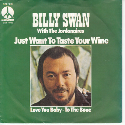 7''  BILLY SWAN  Just Want to Taste Your Wine         MINT