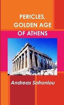 Pericles, Golden Age of Athens by Andreas Sofroniou Paperback Book