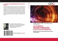 LA Cuarta TransformaciÓN PolÍTica DE MÉXico José Manuel GutiéRrez Fiallo (U. A.)