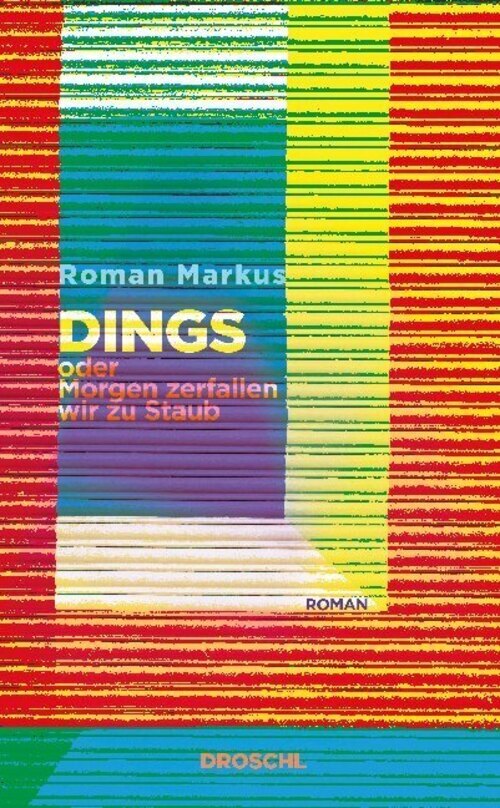 Thumbnail - Dings Oder Morgen Zerfallen Wir Zu Staub | Roman | Roman Markus |