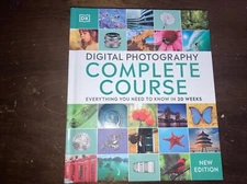 DK Complete Courses Ser.: Digital Photography Complete Course : Learn Everything