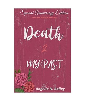 Death 2 My Past - Special Anniversary Alternate Ending, Angelia N. Bailey
