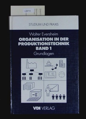Organisation in der Produktionstechnik; 1. Eversheim, Walter