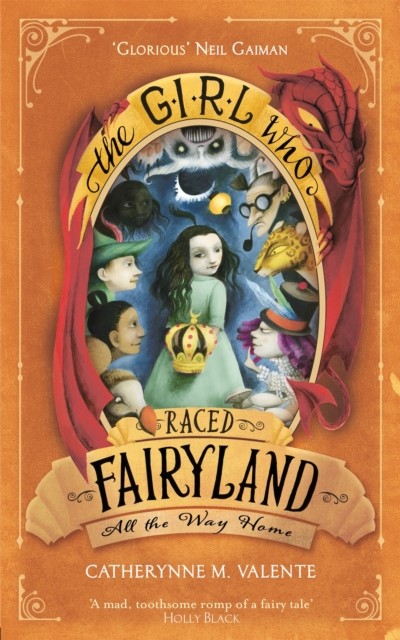 The Girl Who Raced Fairyland All the Way Home by Catherynne M. Valente