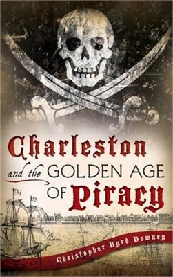 Charleston and the Golden Age of Piracy (Hardback or Cased Book)