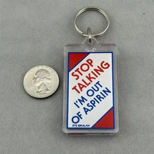 Stop Talking I'm Out Of Aspirin Humor Funny Acrylic Keychain Key Ring #60464