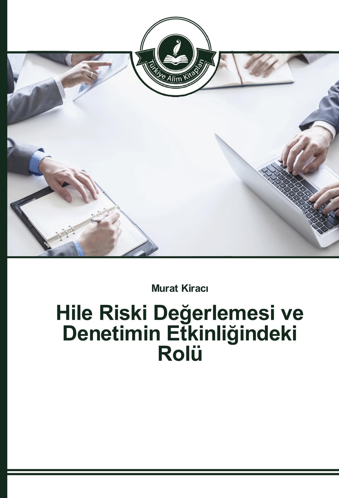 Thumbnail - Murat Kirac¿ | Hile Riski De¿erlemesi Ve Denetimin Etkinli¿indeki Rolü