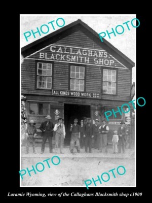 OLD 8x6 HISTORIC PHOTO OF LARAMIE WYOMING THE CALLAGHAN BLACKSMITH SHOP c1900