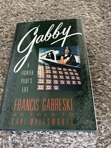 Signed Book: Gabby: A Fighter Pilot's Life by Francis "Gabby" Gabreski