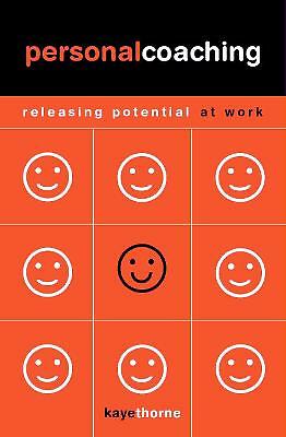 Personal Coaching: Releasing Potential at Work by Thorne, Kaye