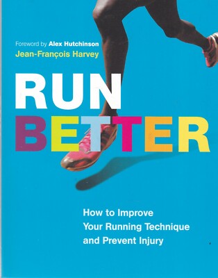 Run Better: How To Improve Your Running Technique and Prevent Injury PB Book