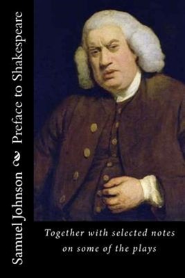 Preface to Shakespeare : Together With Selected Notes on Some of the Plays, P...
