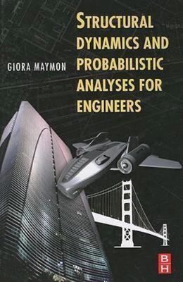 Structural Dynamics and Probabilistic Analysis for Engineers by 