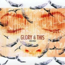 GLORY OF THIS - Adoration - Brand New/Sealed - See Description - Free Shipping 