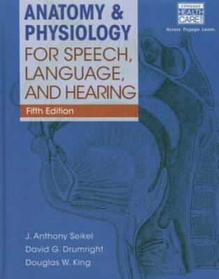Anatomy & Physiology for Speech, Language, and Hearing (Book Only) - GOOD