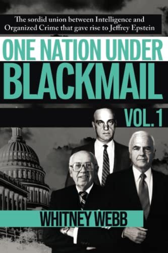 One Nation Under Blackmail - volume 1 by Whitney Webb