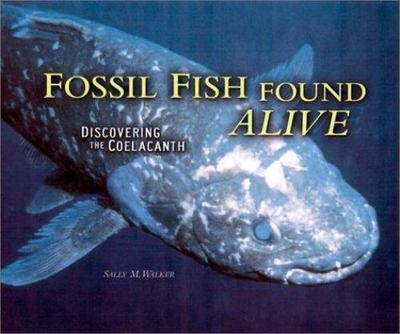 Fossil Fish Found Alive by Walker, Sally M.