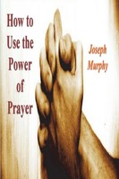 Joseph Murphy | How To Use The Power Of Prayer | Taschenbuch | Englisch (2023)