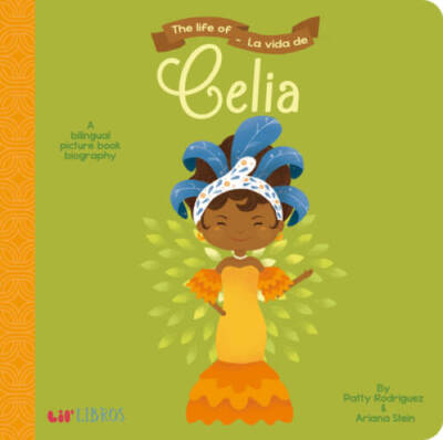 The Life of/La Vida De Celia - Board book By Patty Rodriguez - VERY GOOD