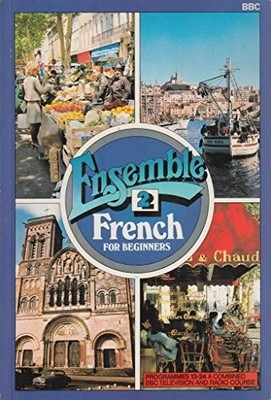 ENSEMBLE: LESSONS 13-24 BK.2: FRENCH FOR BEGINNERS By John Ross