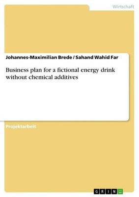 Business plan for a fictional energy drink without chemical additives Johannes-M