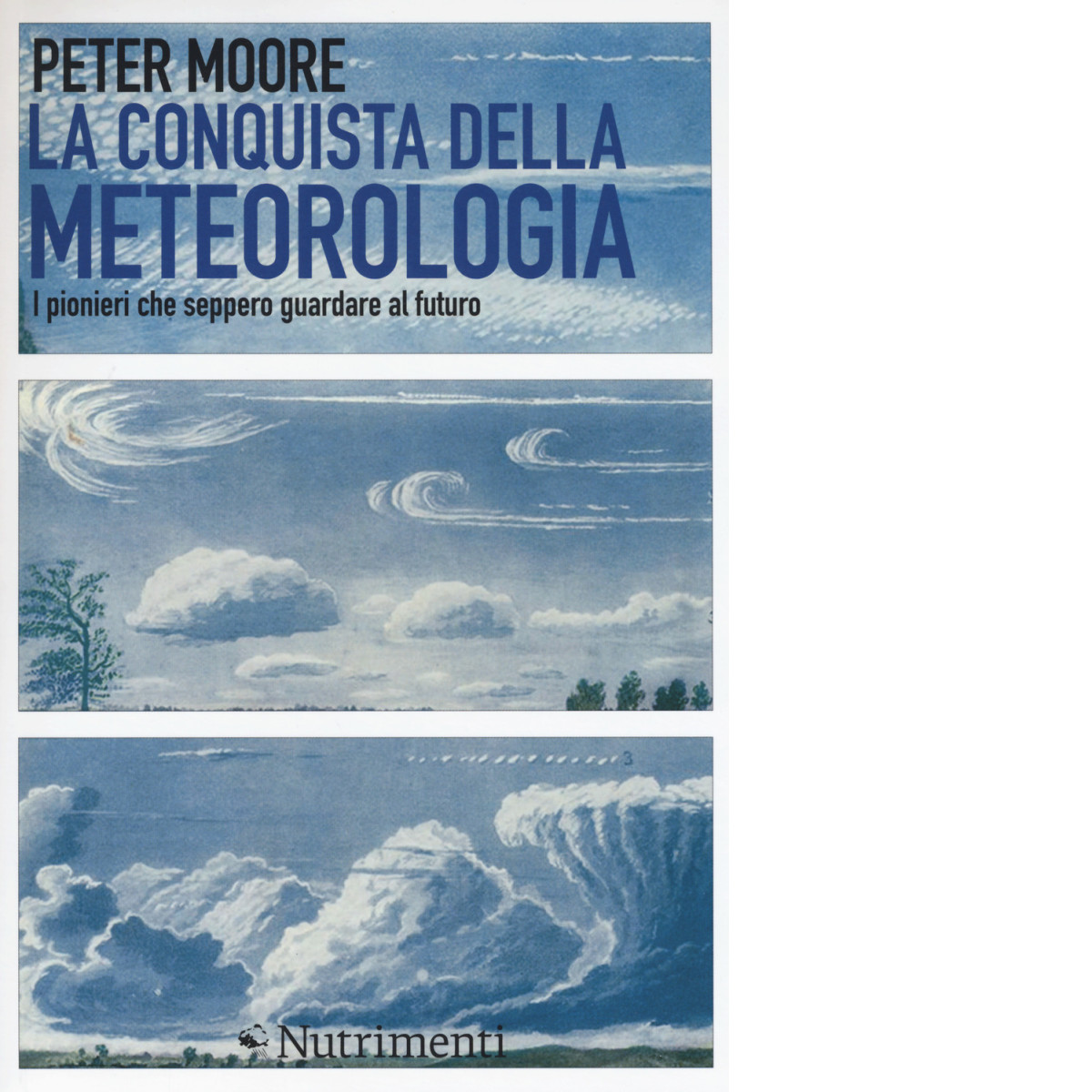 La conquista della meteorologia di Peter Moore - Nutrimenti, 2018