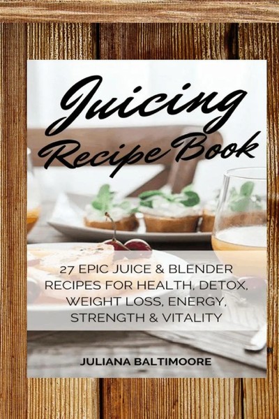 Juliana Baltimoore | Juicing Recipe Book | Taschenbuch | Englisch (2018)-image