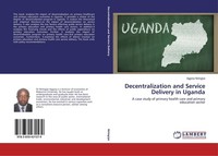 Decentralization And Service Delivery In Uganda Aggrey Niringiye