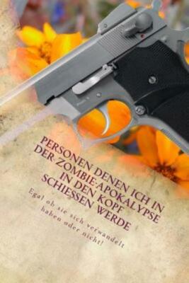 Personen Denen Ich In Der Zombie-Apokalypse In Den Kopf Schiessen Werde