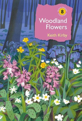Keith Kirby Woodland Flowers Hardcover – British Wildlife Collection Guide