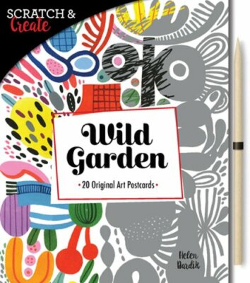Scratch & Create: Wild Garden: 20 Original Art Postcards by Helen Dardik: New