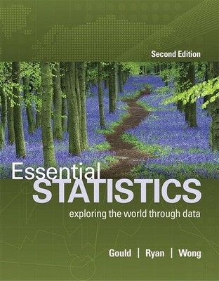 Essential Statistics Exploring the World Through Data 2nd Ed - Gould, Ryan, Wong