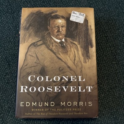 Colonel Roosevelt By Edmund Morris Teddy
