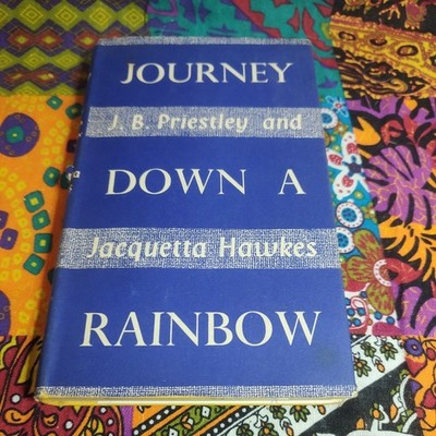 Journey Down a Rainbow by J B Priestley and Jacquetta Hawkes HB/DJ 1957