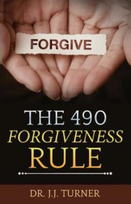 The 490 Forgiveness Rule: The Blessing Of Forgiveness