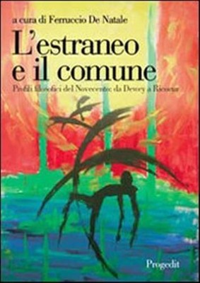 L'estraneo e il comune. Profili filosofici del Novecento. Da Dewey a Ricoe...