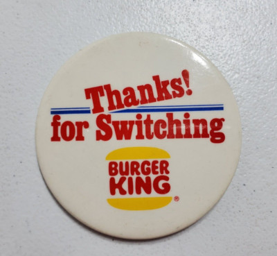 Thanks For Switching Burger King Pinback Button