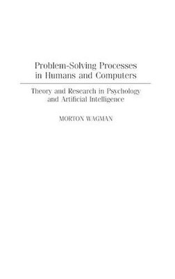 Problem-Solving Processes in Humans and Computers: Theory and Research in Psycho
