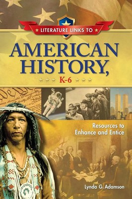 Literature Links to American History, K-6 | Resources to Enhance and Entice