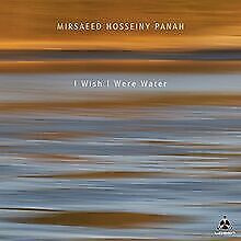 I WISH I WERE WATER-MIRSAEED HOSSEINY PANAH | CD | Zustand sehr gut - Bild 1 von 1