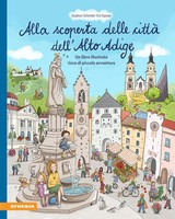 Alla Scoperta Delle Città Dell'alto Adige. Un Libro Illustrato Ricco Di...